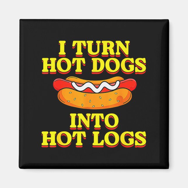 I Turn Hot Dogs Into Hot Logs Toilet Humor Crude R Magnet (Framsidan)