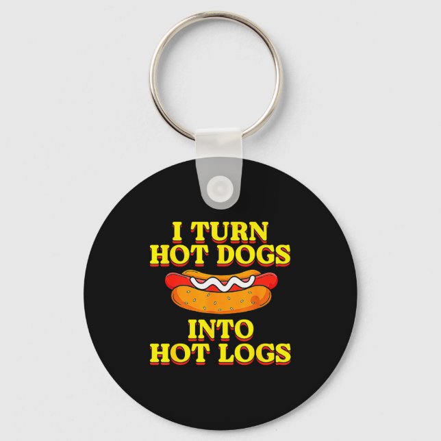 I Turn Hot Dogs Into Hot Logs Toilet Humor Crude R Nyckelring (Framsida)