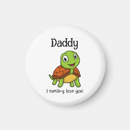 I Turtley Love You Daddy! Cute Father's Day Turtle Magnet