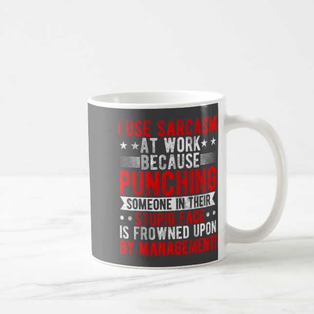 I Use Sarcasm At Work Because Punching, Sarcastic  Kaffemugg (Höger)