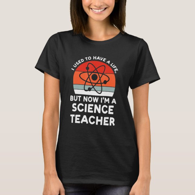 I used have life science teacher Science Science t Shirt (Framsida)