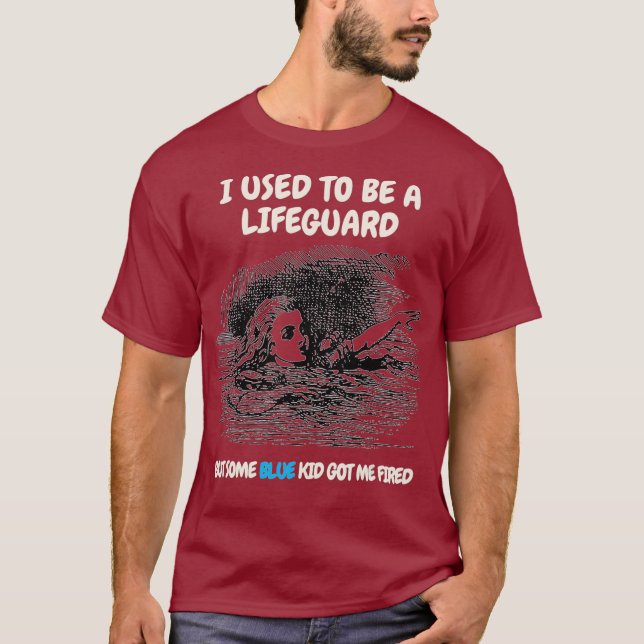 I used to be a lifeguard but some blue kid got t shirt (Framsida)
