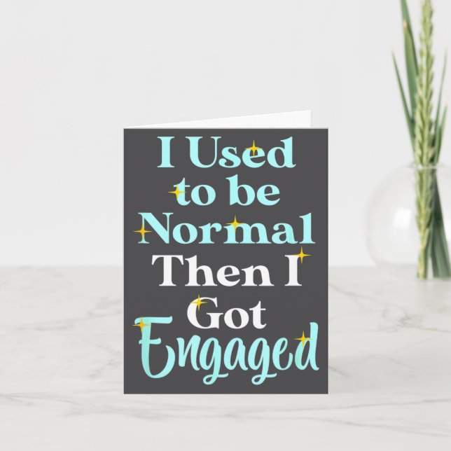 I Used To Be Normal Then I Got Engaged _ Funny Wed Kort (Framsida)