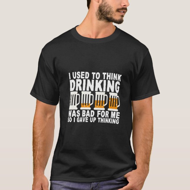I Used To Think Drinking Was Bad For Me T Shirt (Framsida)