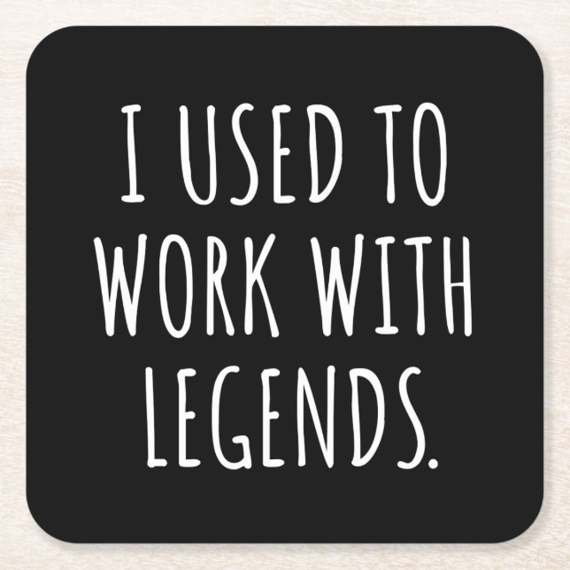 I USED TO WORK WITH LEGENDS UNDERLÄGG PAPPER KVADRAT (Framsidan)