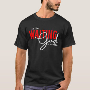 I Väntan Jobbar Gud Tröja, Kristna Mamma T Shirt
