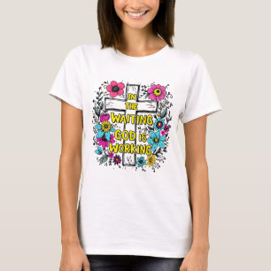 I väntan på att Gud ska arbeta färdigt   Faith Tee