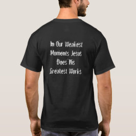 "I vårt svagaste ögonblick, Jesus..." T Shirt