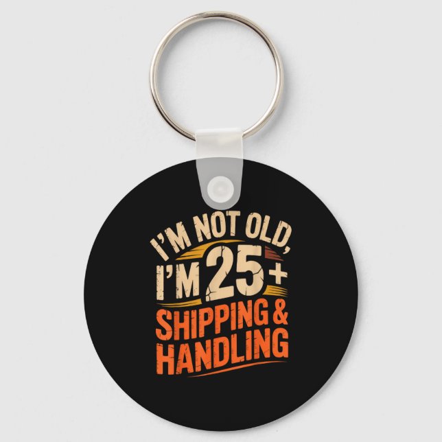 I’ve Decided I’m Not Old I’m 25 Plus Shipng Handli Nyckelring (Framsida)