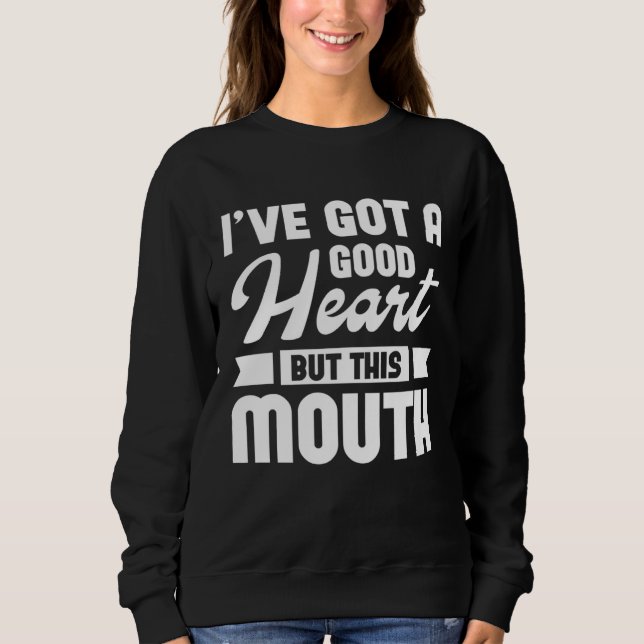 I ve Got A Good Heart But This Mouth T Shirt (Framsida)