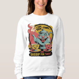 I´ve tea for two and gossip for twenty. t shirt