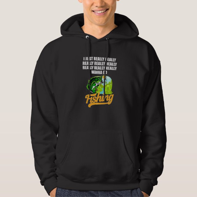 I Verkligen Verkligen Verkligen Wanna Go Fishing K Hoodie (Framsida)