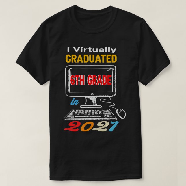 I Virtually Graduated 6th grade virtual 2021 middl T Shirt (Design framsida)