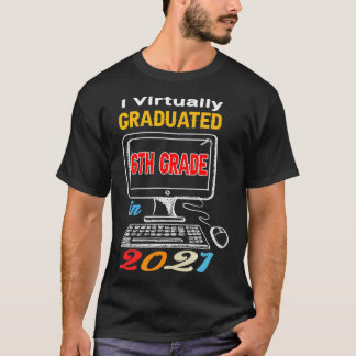 I Virtually Graduated 6th grade virtual 2021 middl T Shirt