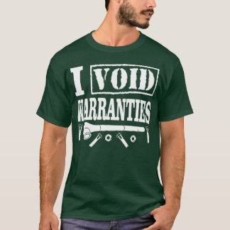 I Void Warranties Funny Mechanic  T Shirt
