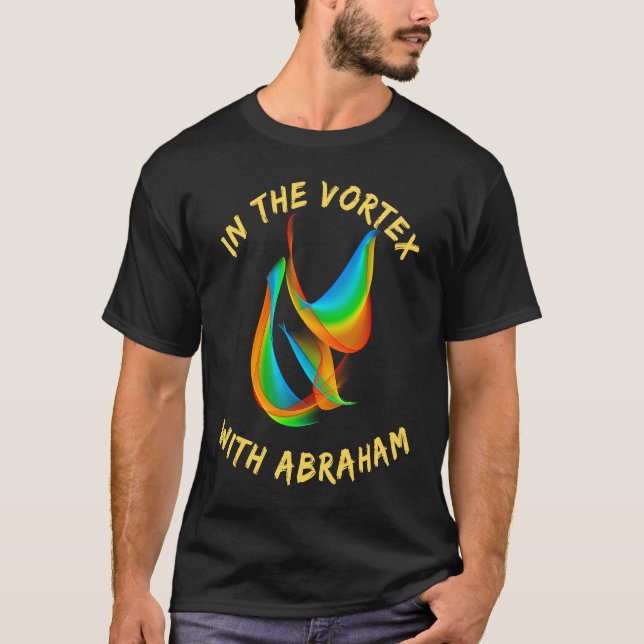 I Vortex med Abraham Manifestation Power of T Shirt (Framsida)