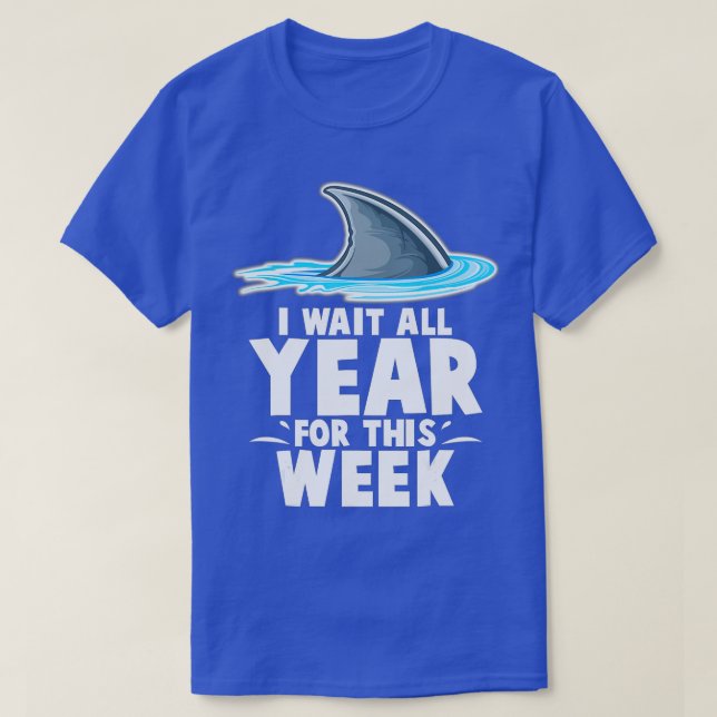 I Wait All Year For This Week  Funny Sharks  (5)  T Shirt (Design framsida)