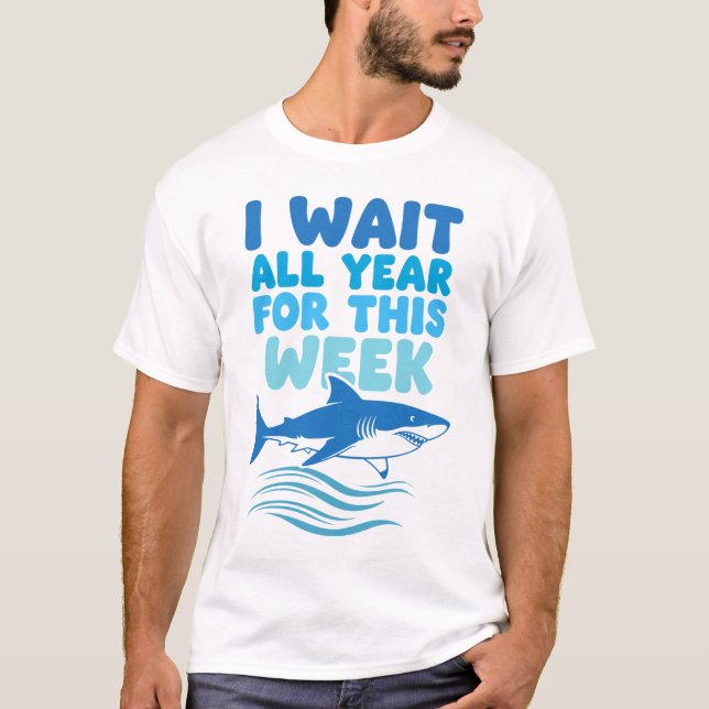 I Wait All Year For This Week Shark Awareness  T Shirt (Framsida)