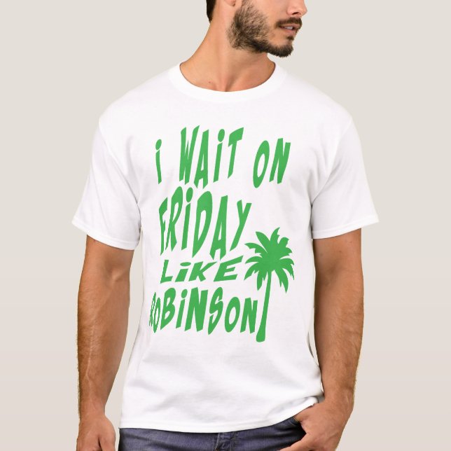 i wait on friday citation like robinson palmier t shirt (Framsida)