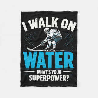 I Walk On Water What's Your Superpower Ice Hockey  Fleecefilt