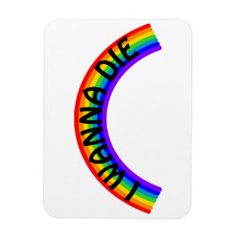 I Wanna Die - Rainbow Magnet