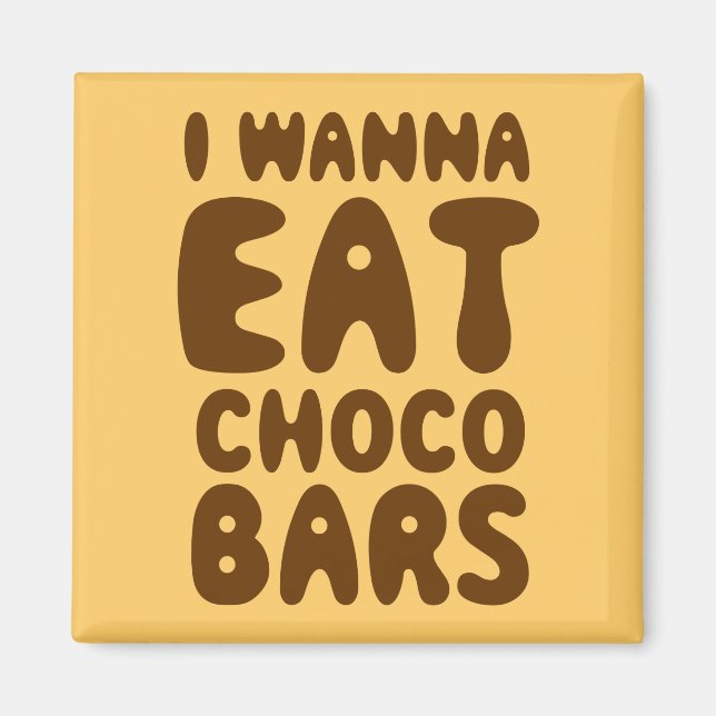 I Wanna Eat Choco Pub Magnet (Framsidan)