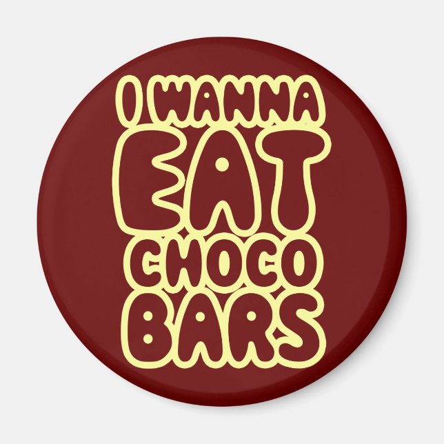 I Wanna Eat Choco Pub Magnet (Framsidan)