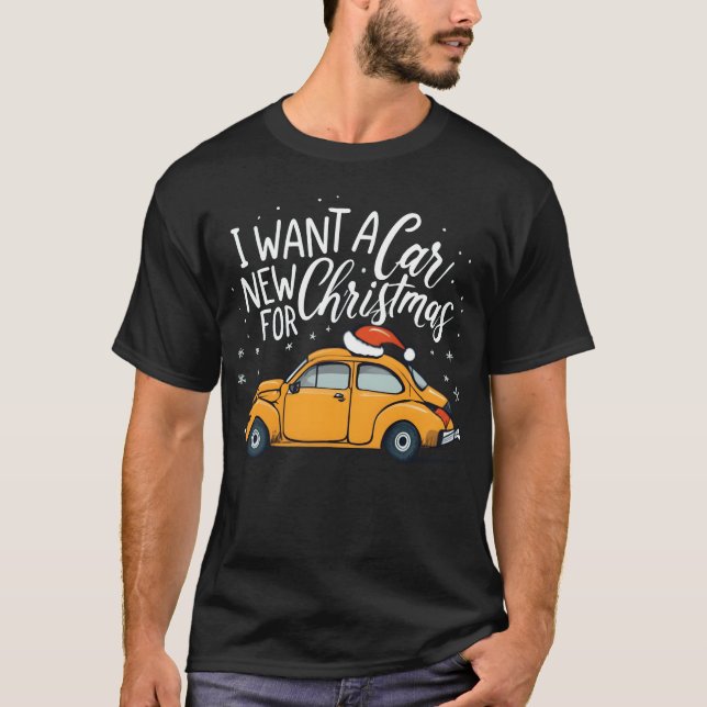 I Want a New Car for Christmasshirt gift T Shirt (Framsida)
