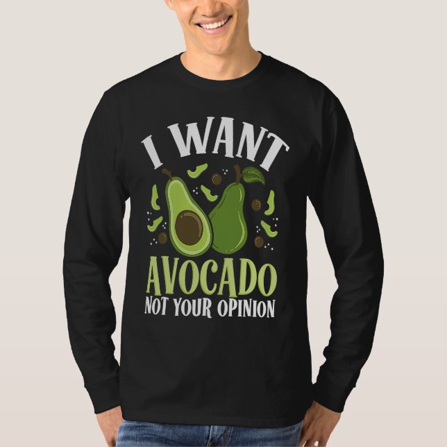 I Want Avocado Not Your Opinion Backprint Avocado T Shirt (Framsida)