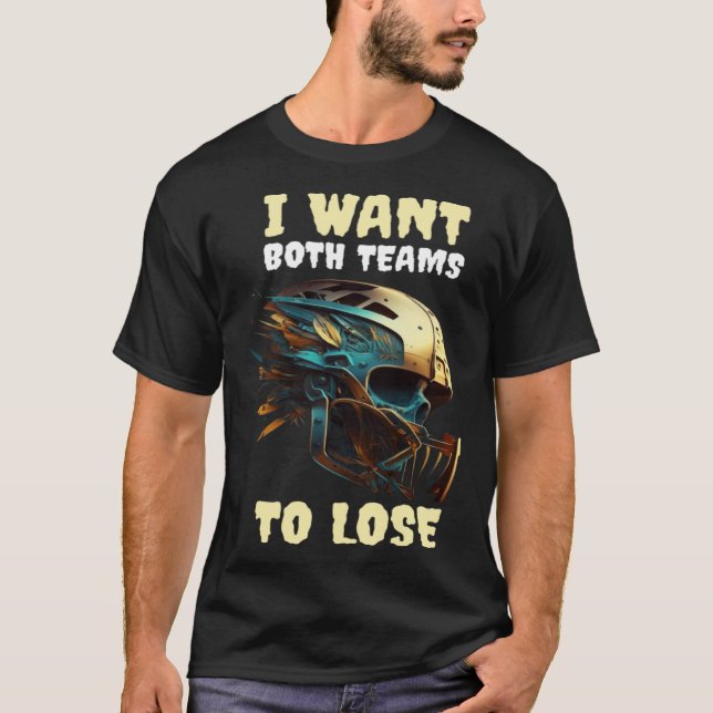 I Want Both Teams To Lose T Shirt (Framsida)