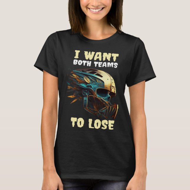 I Want Both Teams To Lose T Shirt (Framsida)