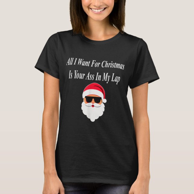 I Want Christmas Funny Naughty Dirty Raunchy Gift  T Shirt (Framsida)