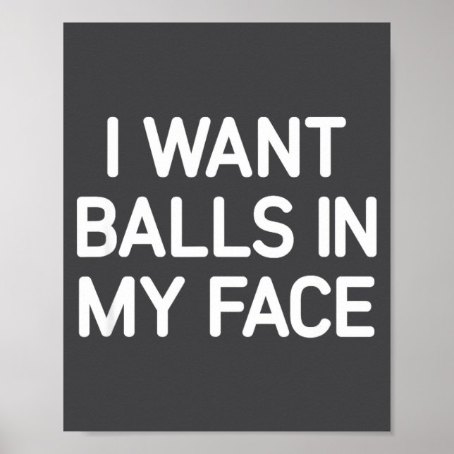 I Want In My Face, Funny, Jokes, Sarcastic  Poster (Framsidan)