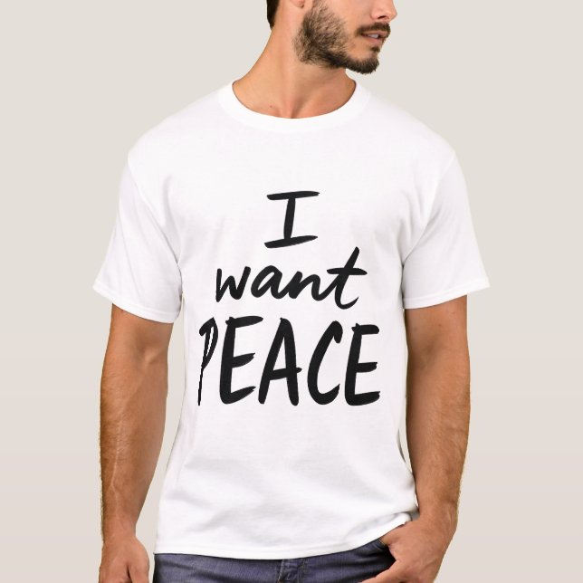 “I Want Peace”  design T Shirt (Framsida)