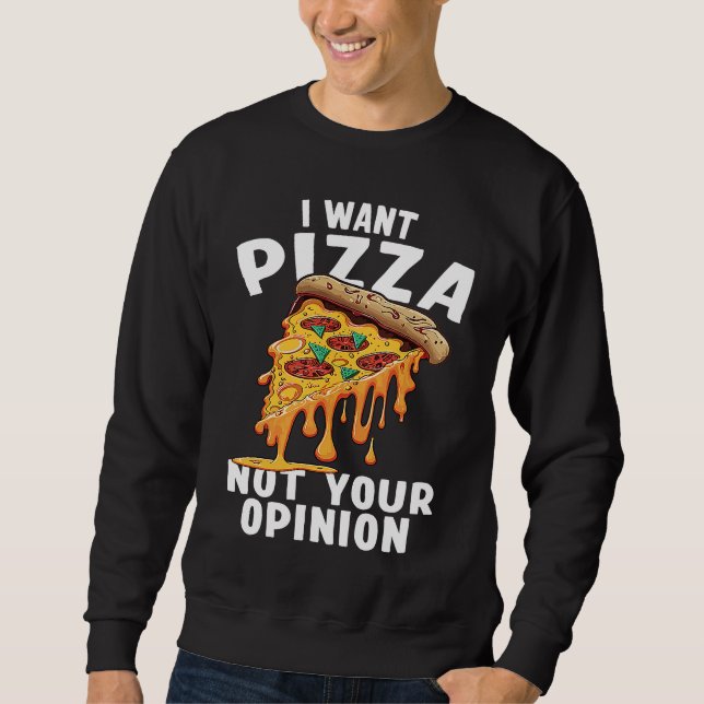 I Want Pizza Not Your Opinion  1 Lång Ärmad Tröja (Framsida)