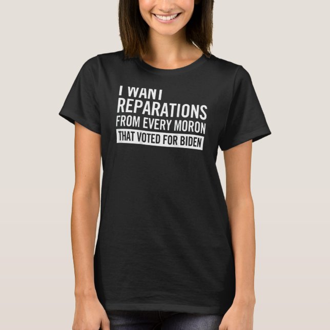 I Want Reparations From Every Mo ron on back T Shirt (Framsida)