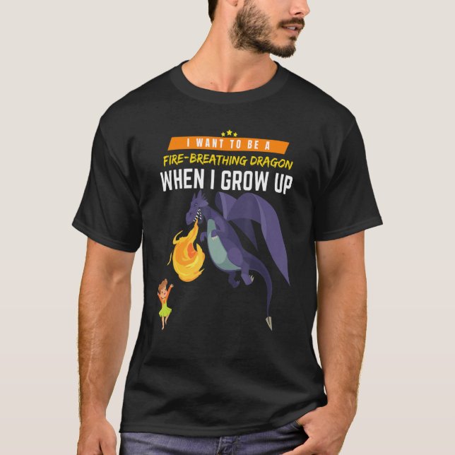 I Want To Be A Dragon When I Grow Up T Shirt (Framsida)