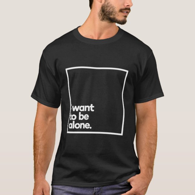 I Want To Be Alone Minimal White Typography T Shirt (Framsida)