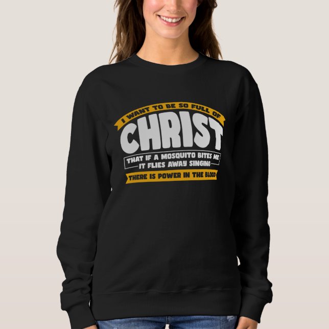 I Want To Be So Full of Christ  Christian T Shirt (Framsida)