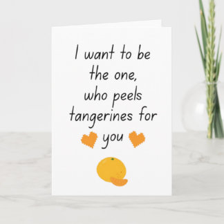 I Want To Be Your Tangerine Peeler Cute Funny Vale Kort