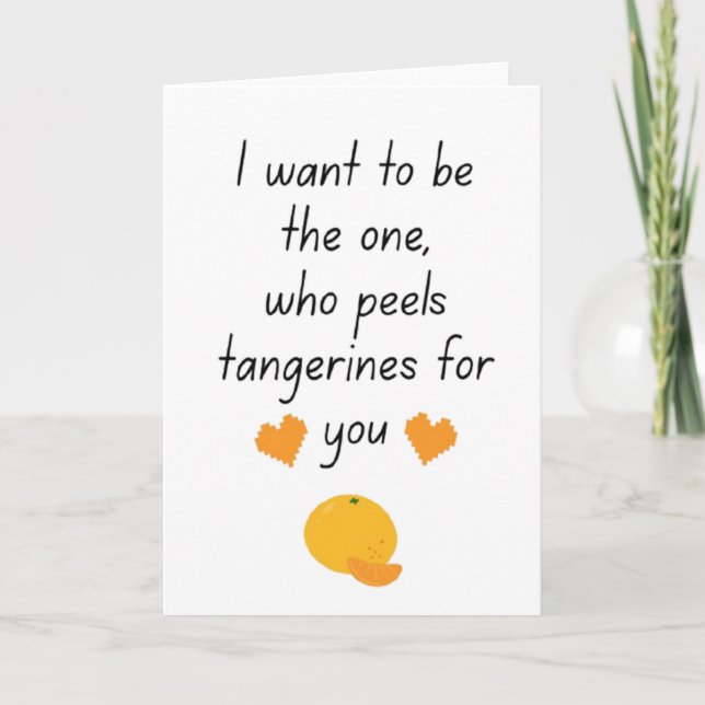 I Want To Be Your Tangerine Peeler Cute Funny Vale Kort (Framsida)