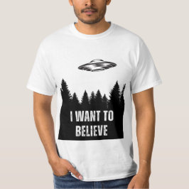 I want to believe in UFOs T Shirt