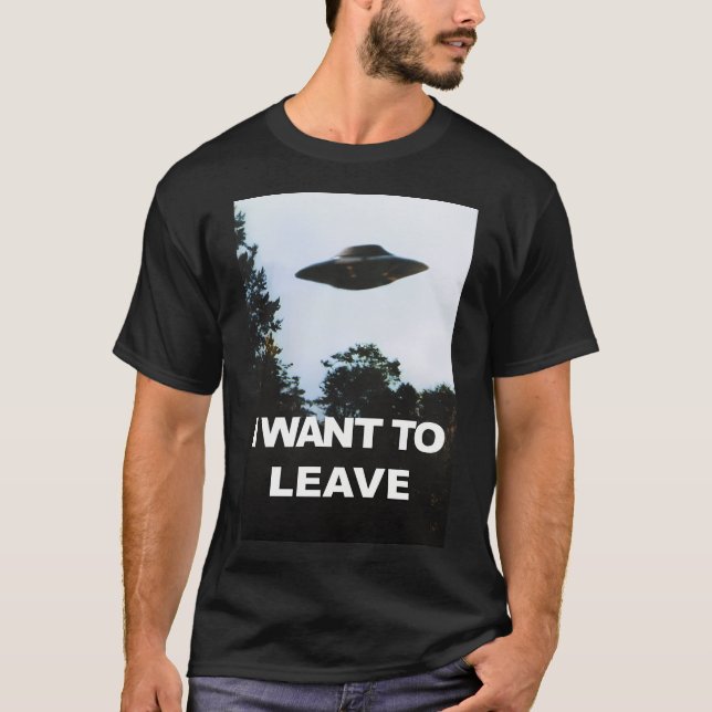 I Want To Leave T Shirt (Framsida)