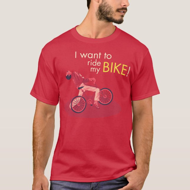 I Want To Ride My Bike T-shirt (Framsida)