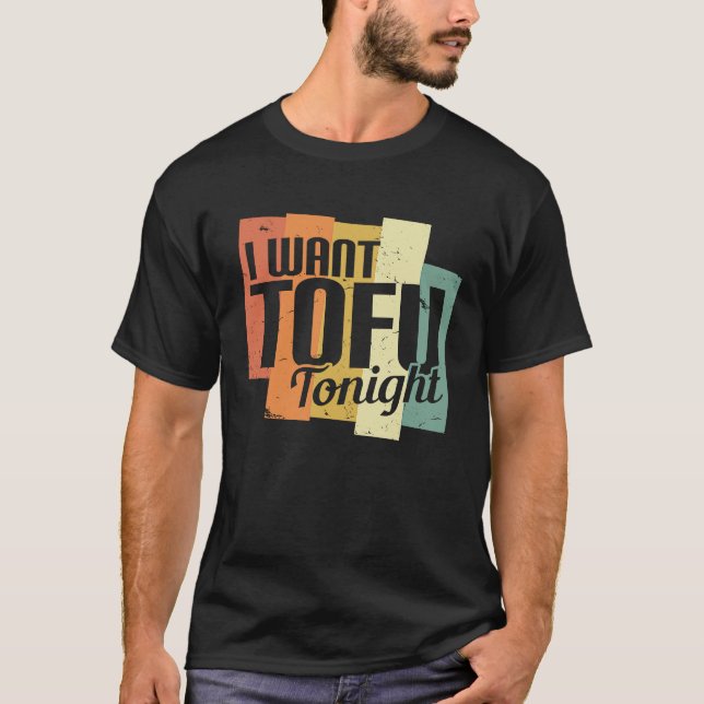 I Want Tofu Tonight Retro  Vegan Vegetarian T Shirt (Framsida)