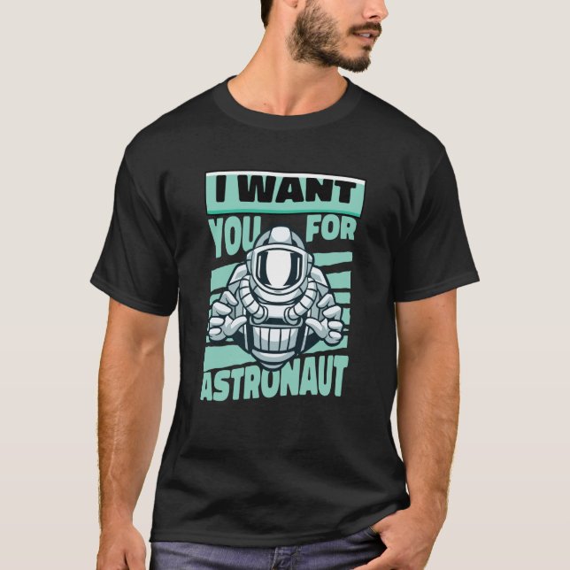 I Want You For Astronaut Space Astronaut T Shirt (Framsida)