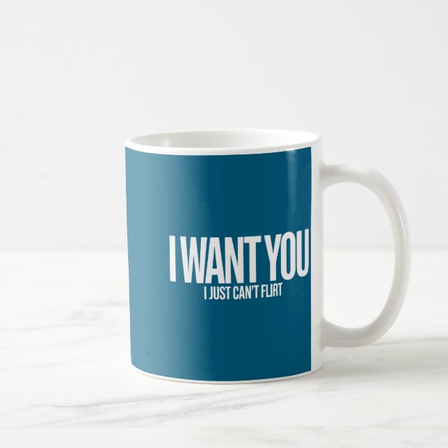 I Want You I Just Can’t Flirt Funny Sarcastic Quot Kaffemugg (Höger)