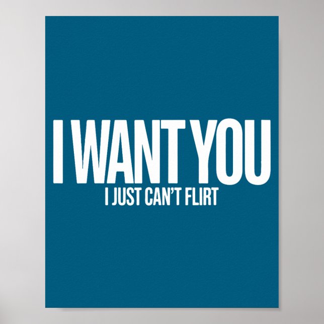 I Want You I Just Can’t Flirt Funny Sarcastic Quot Poster (Framsidan)