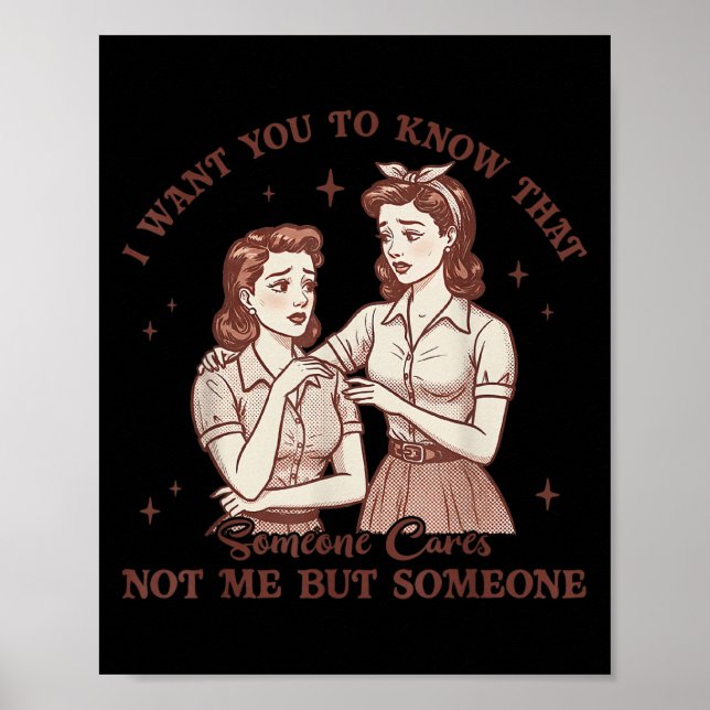 I Want You To Know Someone Cares Not Me Funny Sarc Poster (Framsidan)