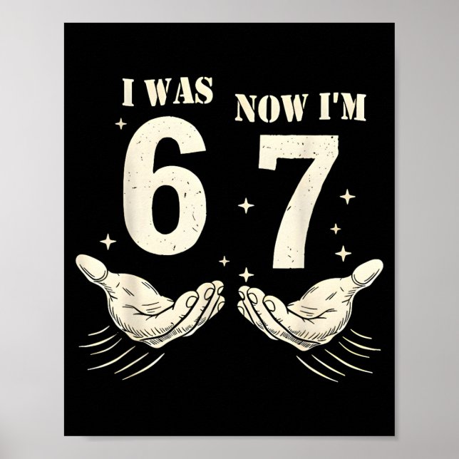 I Was 6 Now I'm 7 Funny Meme 67 Hand Birthday  Poster (Framsidan)